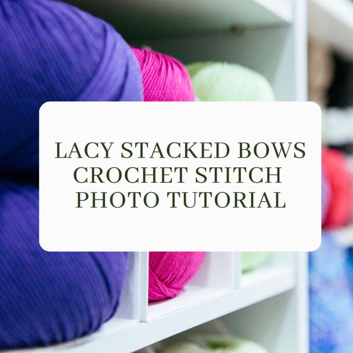 Lacy Stacked Bows Crochet Stitch Photo Tutorial