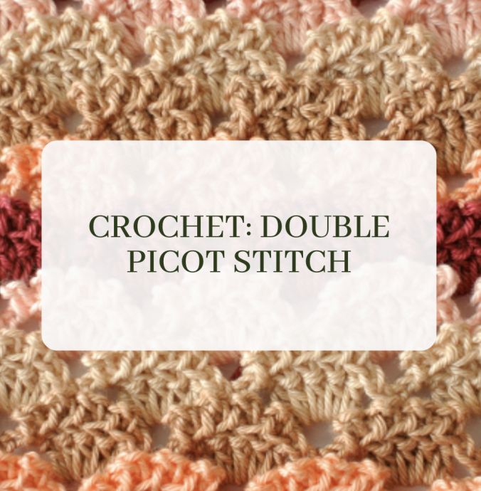 Crochet: Double Picot Stitch