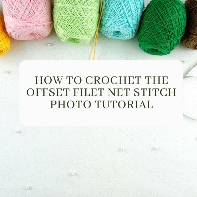 How to Crochet the Offset Filet Net Stitch Photo Tutorial