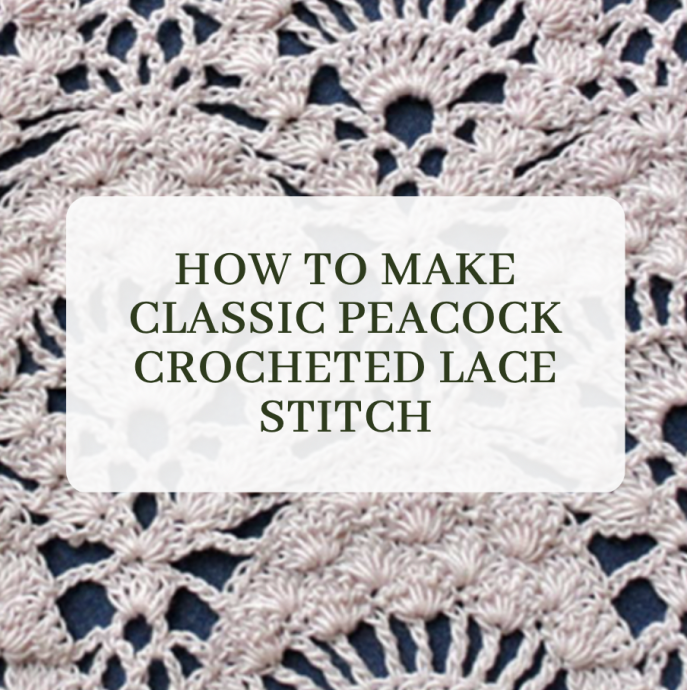 How To Make Classic Peacock Crocheted Lace Stitch