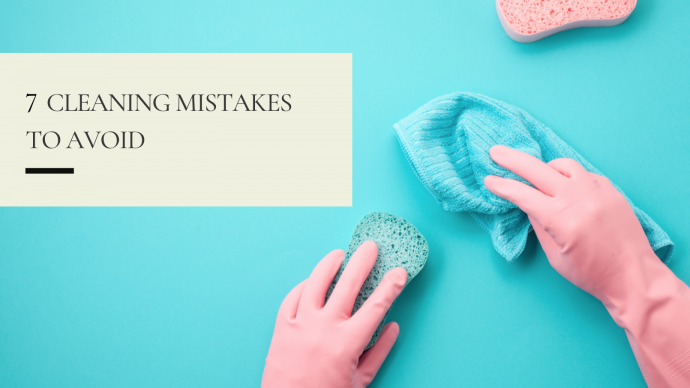 7 Cleaning Mistakes To Avoid