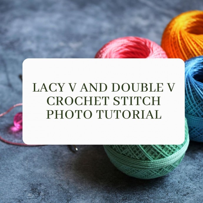 Lacy V and Double V Crochet Stitch Photo Tutorial