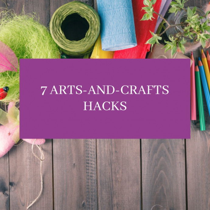 7 Arts-And-Crafts Hacks