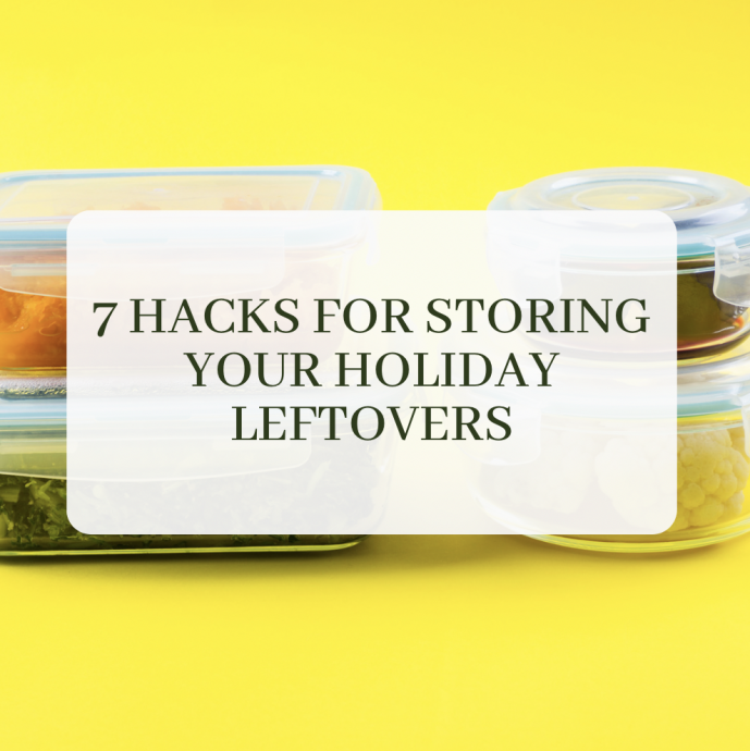 7 Hacks for Storing your Holiday Leftovers