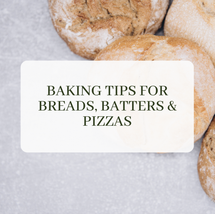 Baking Tips for Breads, Batters & Pizzas