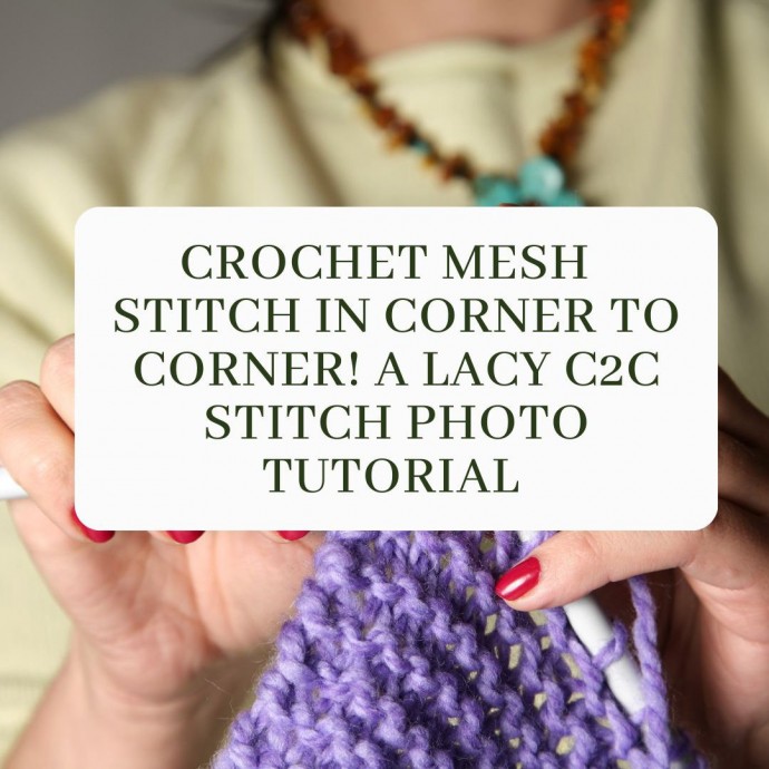 Crochet Mesh Stitch in Corner to Corner! A Lacy C2C Stitch Photo Tutorial