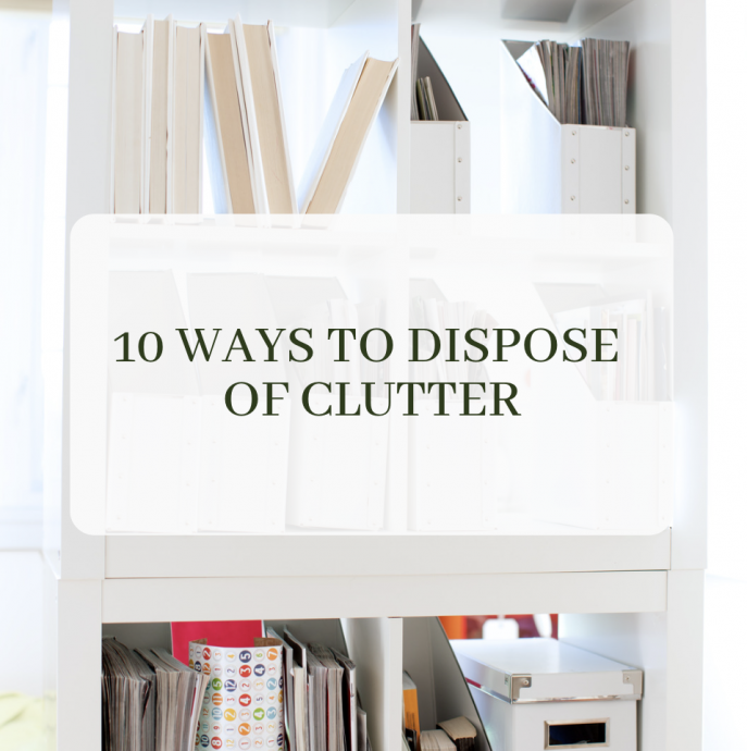 10 Ways To Dispose Of Clutter