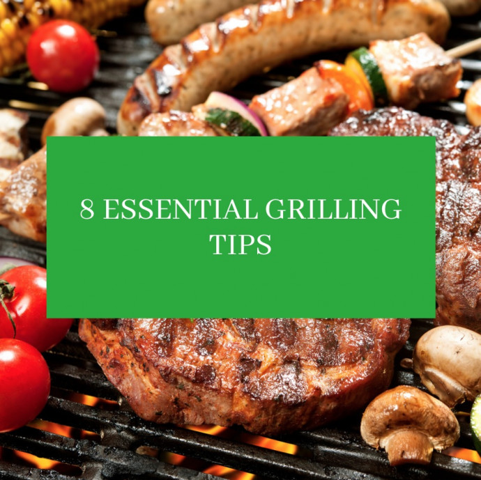 8 Essential Grilling Tips