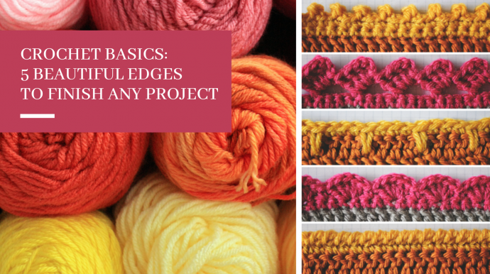 Crochet Basics: 5 Beautiful Crochet Edges to Finish Any Project