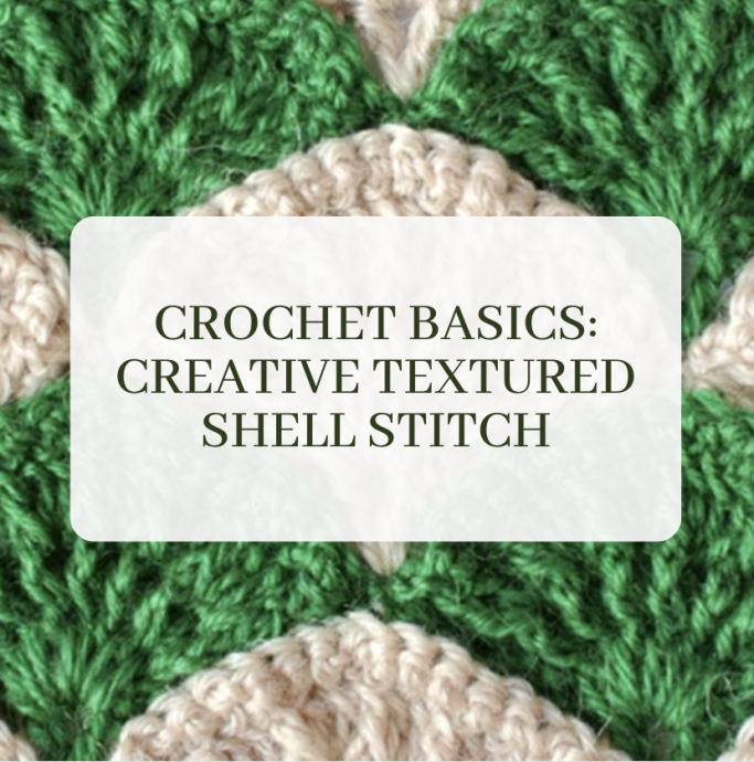 Crochet Basics: Creative Textured Shell Stitch