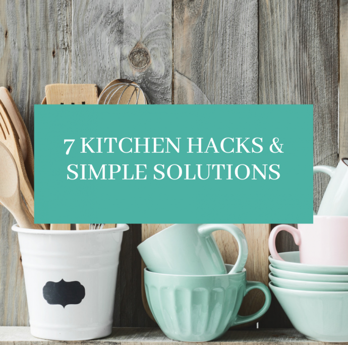 7 Kitchen Hacks & Simple Solutions