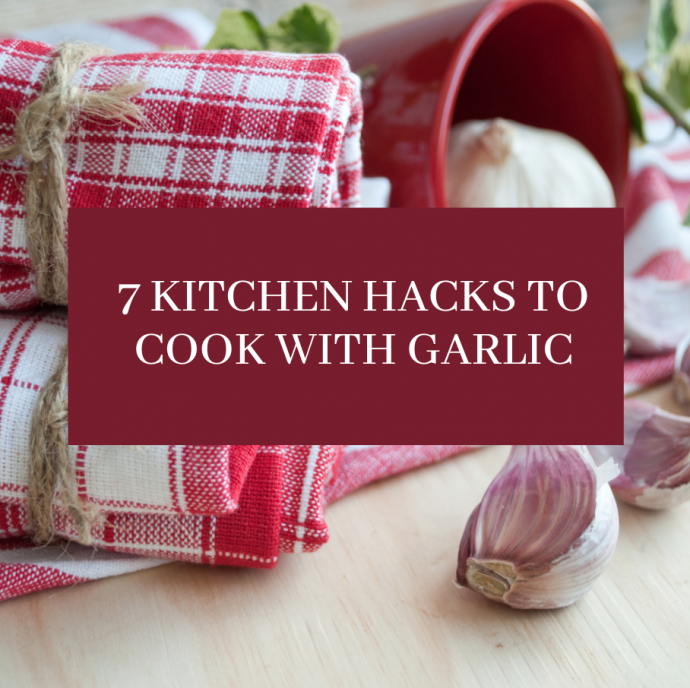 7 Cooking Hacks to Cook With Garlic