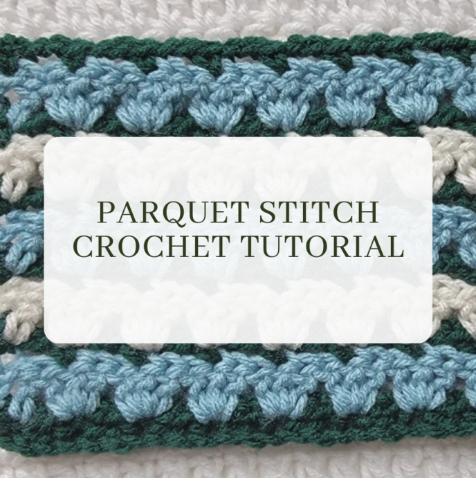 Parquet Stitch Crochet Tutorial