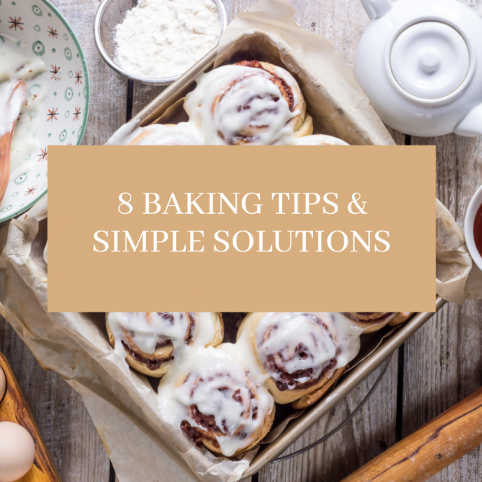 8 Baking Tips & Simple Solutions