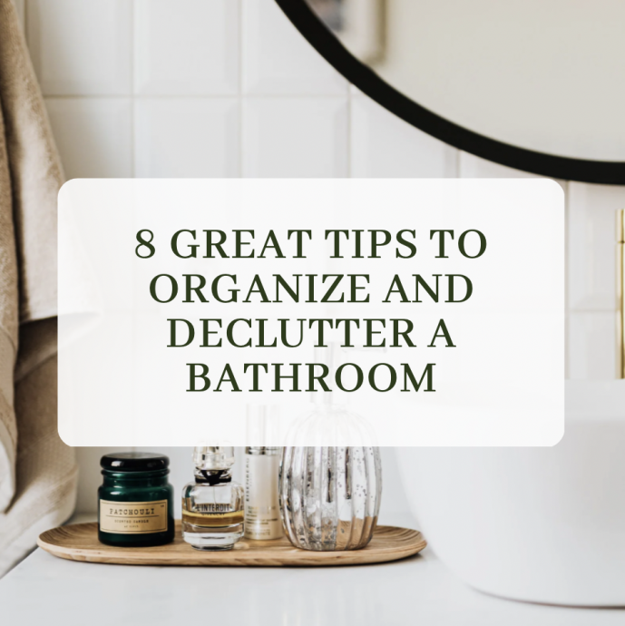 8 Great Tips to Organize and Declutter a Bathroom