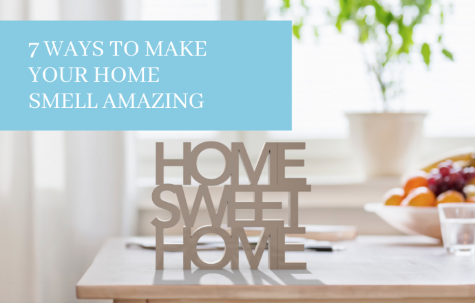 7 Ways to Make Your Home Smell Amazing