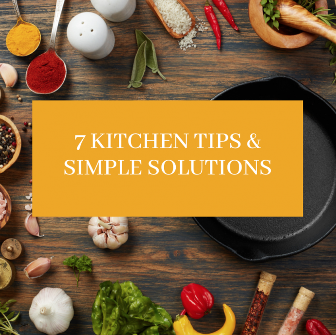 7 Kitchen Tips & Simple Solutions