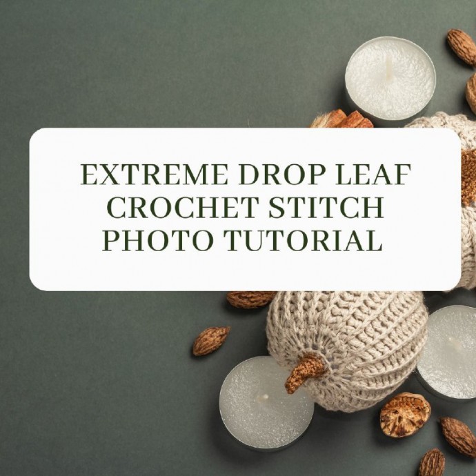 Extreme Drop Leaf Crochet Stitch Photo Tutorial