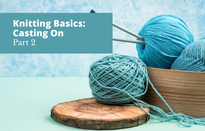Mastering Knitting Basics: Cast on. Part 2