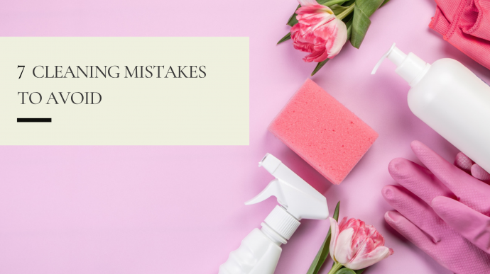 7 Cleaning Mistakes to Avoid