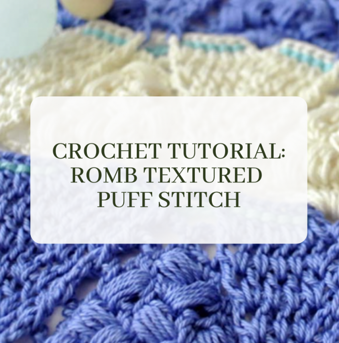 Crochet Tutorial: Romb Textured Puff Stitch