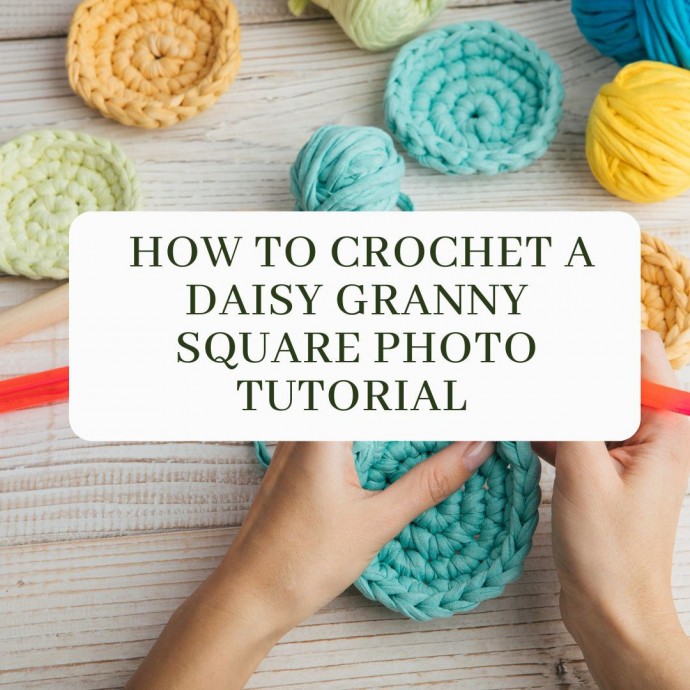 How To Crochet A Daisy Granny Square Photo Tutorial