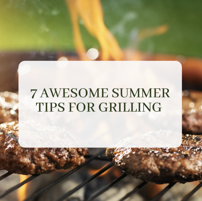 7 Awesome Summer Tips for Grilling