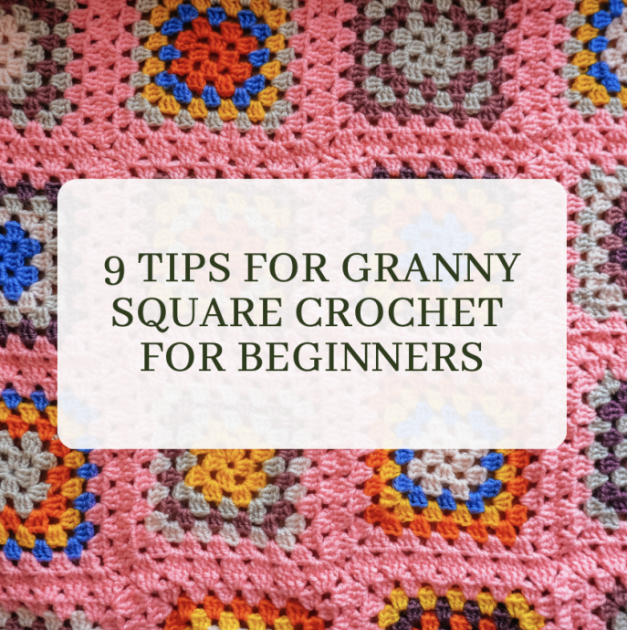 9 Essential Tips for Granny Square Crochet for Beginners