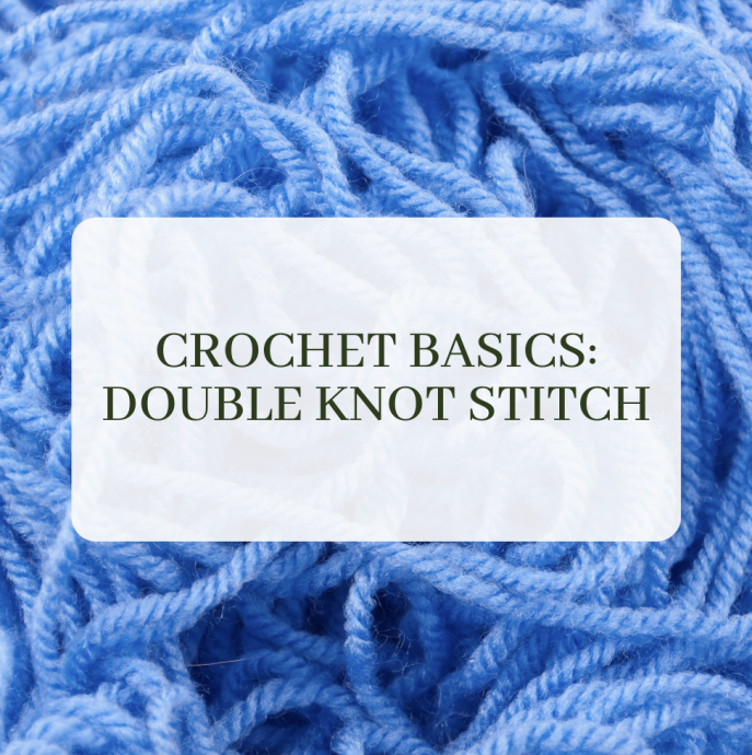 Crochet Basics: Double Knot Stitch