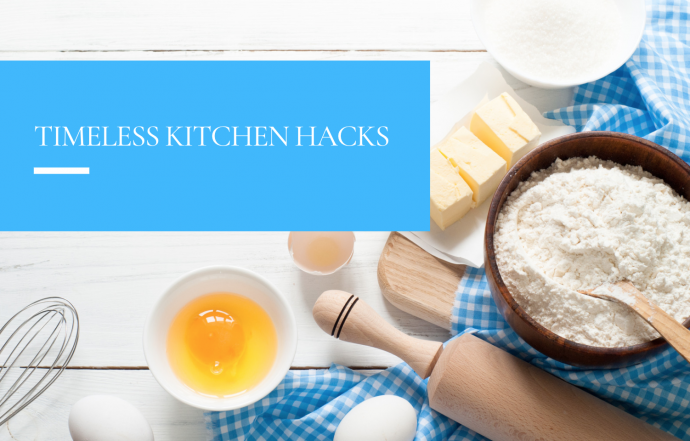 Timeless Kitchen Hacks