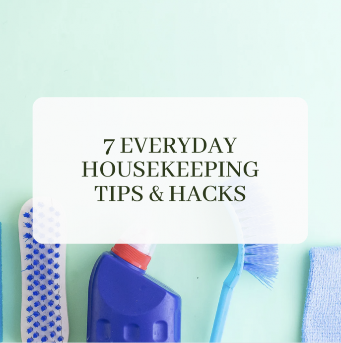 7 Everyday Housekeeping Tips & Tricks