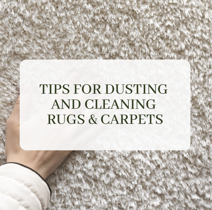 Tips for Dusting and Cleaning Rugs & Carpets