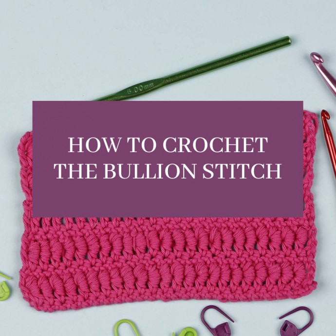 How to Crochet a Perfect Bullion Stitch