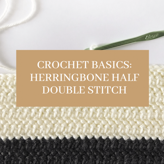 Crochet Basics: Herringbone Half Double Stitch