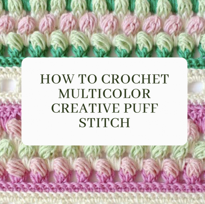 How to Crochet Multicolor Creative Puff Stitch