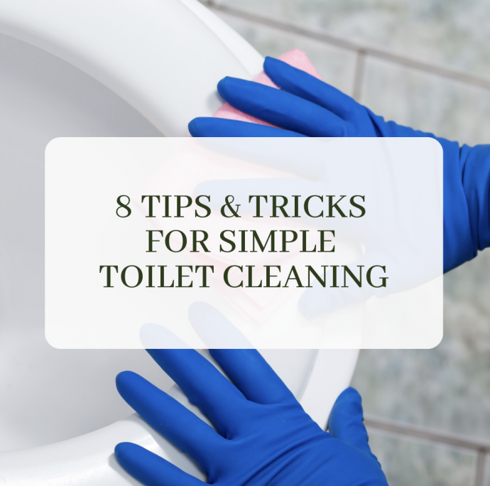 8 Tips & Tricks for Simple Toilet Cleaning