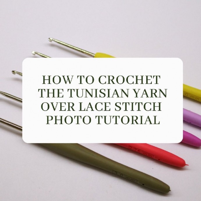 How to Crochet the Tunisian Yarn Over Lace Stitch Photo Tutorial