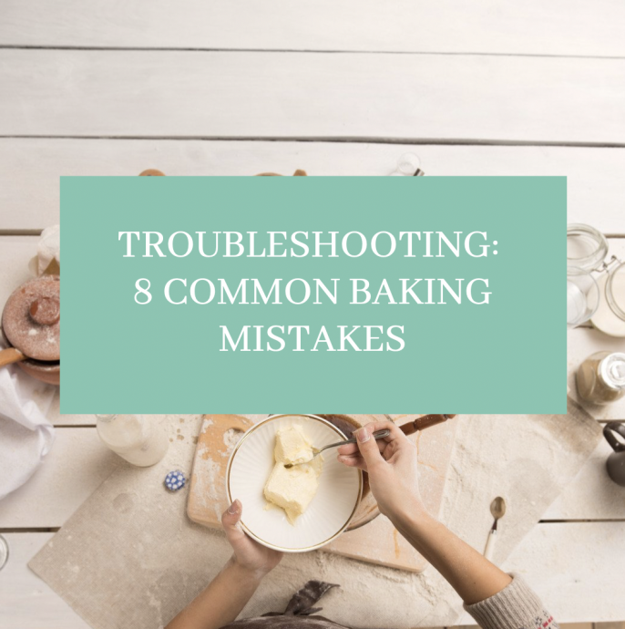 Troubleshooting: 8 Common Baking Mistakes