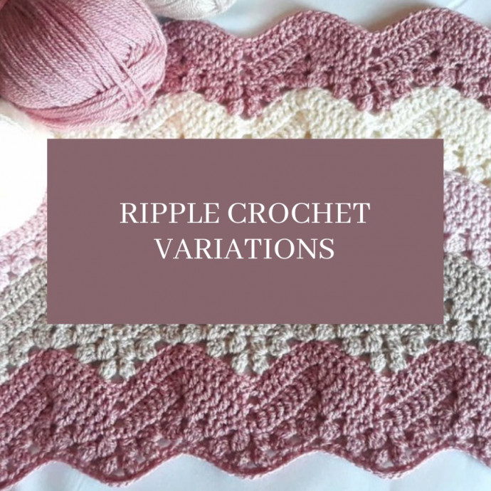 Ripple Crochet Variations