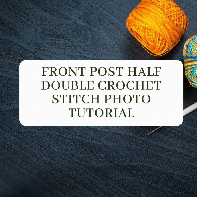 Front Post Half Double Crochet Stitch Photo Tutorial
