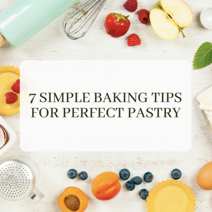 7 Simple Baking Tips for Perfect Pastry
