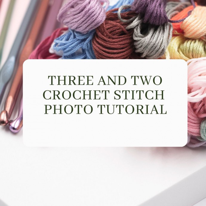 Three and Two Crochet Stitch Photo Tutorial
