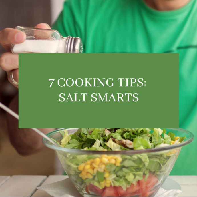 7 Cooking Tips: Salt Smarts