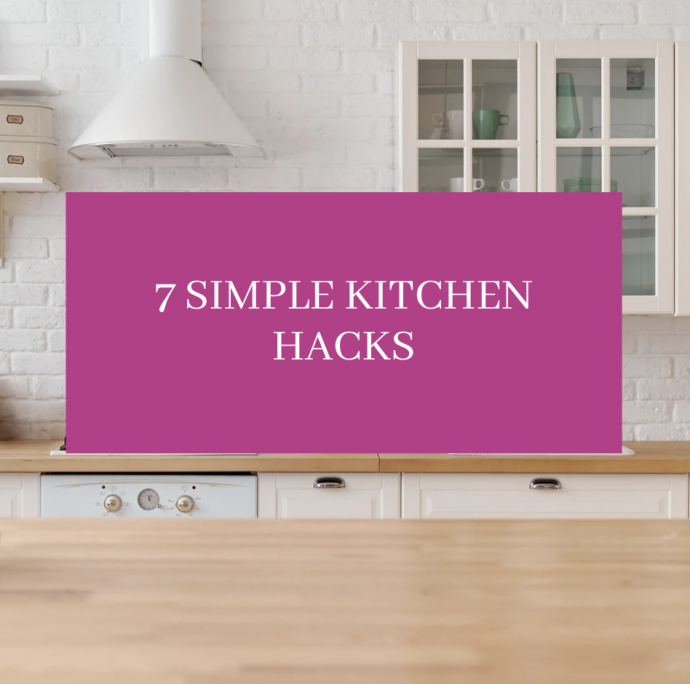 7 Simple Kitchen Hacks