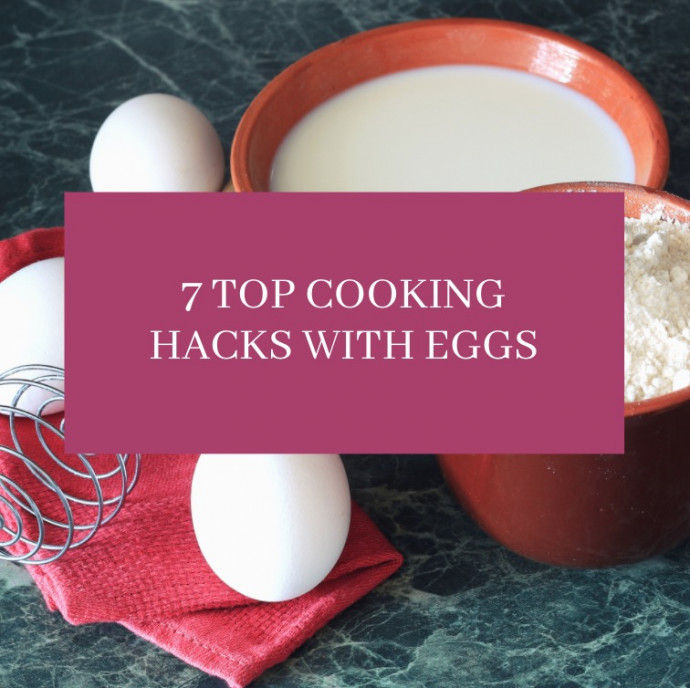 7 Top Cooking Hacks with Eggs