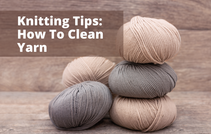 Knitting Tips: How To Clean Yarn