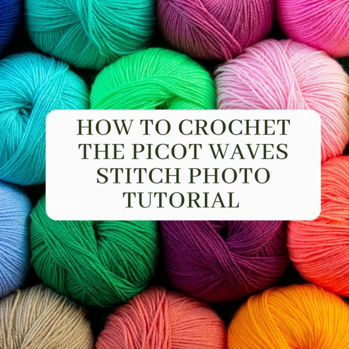 How to Crochet the Picot Waves Stitch Photo Tutorial