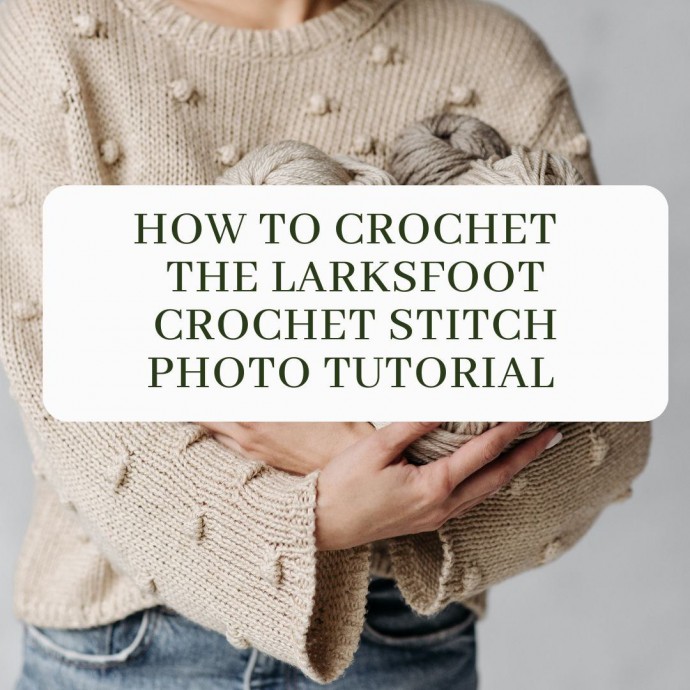 How to Crochet the Larksfoot Crochet Stitch Photo Tutorial