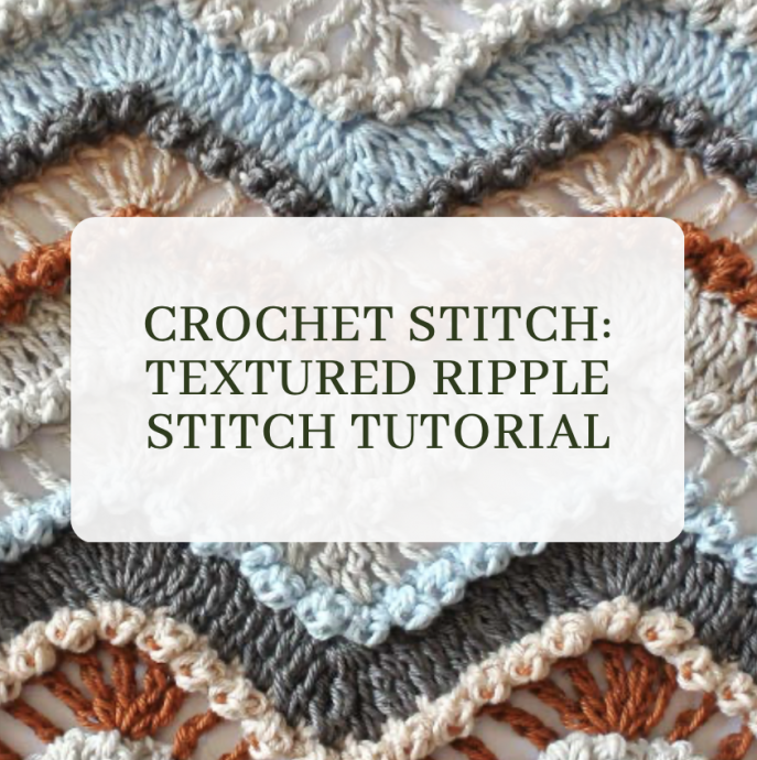 Crochet Textured Ripple Stitch Tutorial