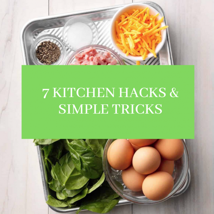 7 Kitchen Hacks & Simple Tricks